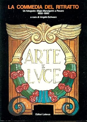 Imagen del vendedor de La commedia del ritratto. Un fotografo: Elio Mancigotti a Pesaro 1920-1980 a la venta por Studio Bibliografico Marini