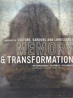 Memory & transformation. 100 days of culture, gardens and landscapes