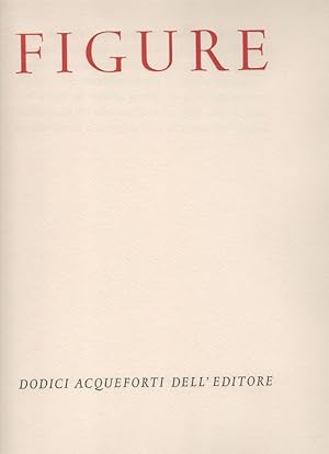 Figure. Dodici acqueforti dell&#39;editore