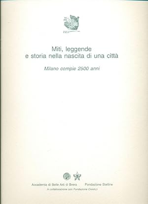 Imagen del vendedor de Miti, leggende e storia nella nascita di una citt. Milano compie 2500 anni a la venta por Studio Bibliografico Marini