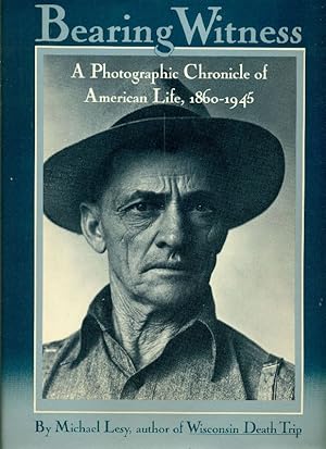 Immagine del venditore per Bearing Witness. A Photographic Chronicle of American Life, 1860-1945 venduto da Studio Bibliografico Marini