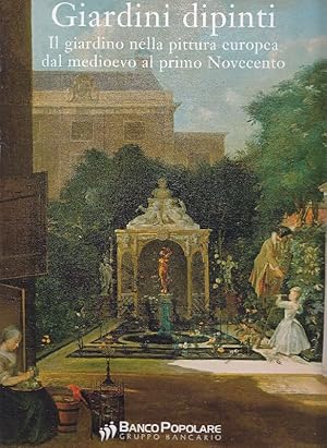 Giardini dipinti (Il giardino nella pittura europea dal Medioevo al primo Novecento)