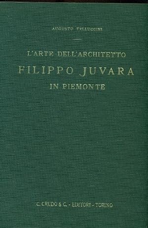 Imagen del vendedor de L'arte dell'architetto Filippo Juvara in Piemonte a la venta por Studio Bibliografico Marini