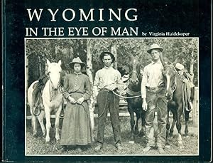 Immagine del venditore per Wyoming in the Eye of Man. Photo Images of the Past venduto da Studio Bibliografico Marini