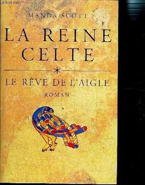 Image du vendeur pour LA REINE CELTE- LE REVE DE L AIGLE mis en vente par Le-Livre