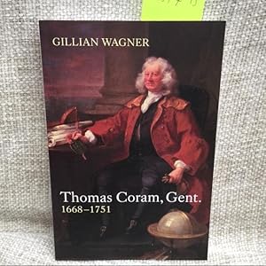 Thomas Coram, Gent.: 1668-1751