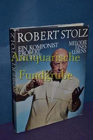 Bild des Verkufers fr Robert Stolz : Melodie eines Lebens , ein Komponist erobert die Welt , eine Bildbiographie. von und Friedrich van Booth zum Verkauf von Antiquarische Fundgrube e.U.