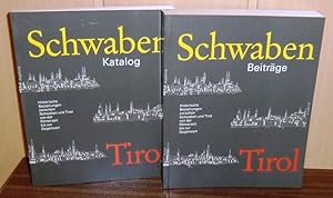 Schwaben, Tirol : [Bd. 1] Katalog, [Bd. 2] Beiträge - Historische Beziehungen zwischen Schwaben u...