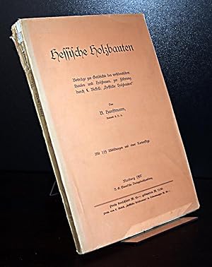 Bild des Verkufers fr Hessische Holzbauten. Beitrge zur Geschichte des westdeutschen Hauses und Holzbaues, zur Fhrung durch L. Bickell: "Hessische Holzbauten". Von B. Hanftmann. zum Verkauf von Antiquariat Kretzer