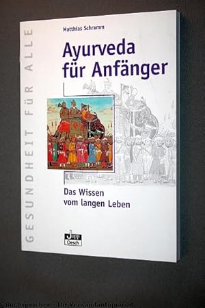 Ayurveda für Anfänger : das Wissen vom langen Leben