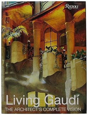 Living Gaudi: The Architect's Complete Vision