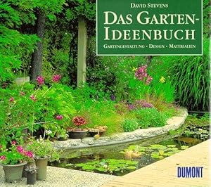 Das Garten-Ideenbuch. Gartengestaltung - Design - Materialien. Aus dem Englischen von Elgine Czac...