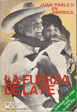 Bild des Verkufers fr JUAN PABLO II EN AMRICA: LA FUERZA DE LA FE zum Verkauf von Librera Vobiscum
