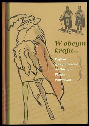 Imagen del vendedor de W obcym kraju. Wojska sprzymierzone na Gornym Slasku. 1920-1922 a la venta por POLIART Beata Kalke