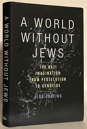 Imagen del vendedor de A World Without Jews. The Nazi Imagination from Persecution to Genocide. a la venta por Thomas Dorn, ABAA