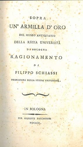 Sopra un'armilla d'oro del museo antiquario della Regia Università di Bologna. Ragionamento