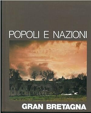 Gran Bretagna. Popoli e nazioni. A cura dei redattori delle Edizioni di Time-Life