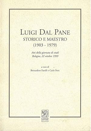 Luigi dal Pane storico e maestro (1903-1979). Atti della giornata di studi, Bologna, 22 ottobre 1999