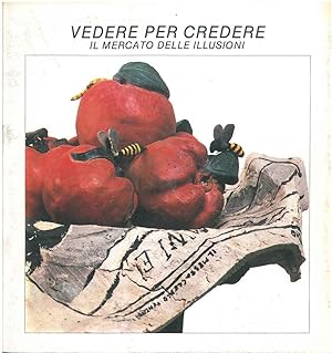 Seller image for Vedere per credere. Il mercato delle illusioni. Reggio Emilia, ottobre - novembre 1984 for sale by Studio Bibliografico Orfeo (ALAI - ILAB)