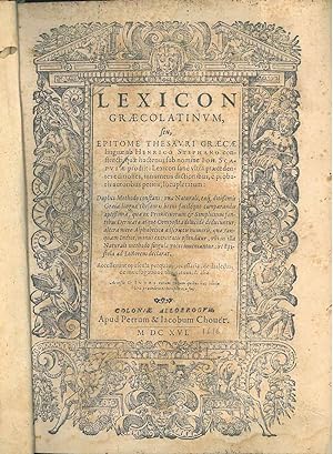 Lexicon Graecolatinum, seu, Epitome thesauri Graecae linguae Henrici Stephani studio constructi, ...