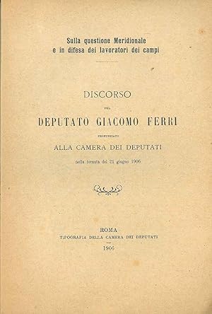 Sulla questione meridionale e in difesa dei lavoratori dei campi. Discorso. pronunziato alla Came...