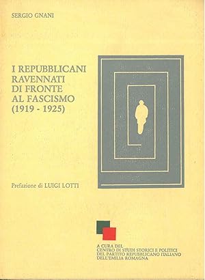 Bild des Verkufers fr I repubblicani ravennati di fronte al fascismo. (1919-1925) Prefazione di L. Lotti zum Verkauf von Studio Bibliografico Orfeo (ALAI - ILAB)