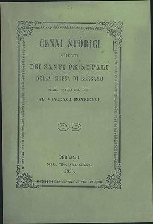 Cenni storici sulle vite dei santi principali della chiesa di Bergamo. Opera postuma