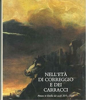 Nell'età di Correggio e dei Carracci. Pittura in Emilia nei secoli XVI e XVII. Bologna, settembre...
