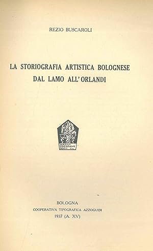 Bild des Verkufers fr La storiografia artistica bolognese dal Lamo all'Orlandi zum Verkauf von Studio Bibliografico Orfeo (ALAI - ILAB)