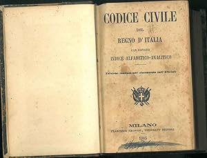 Codice civile del Regno d'Italia con copioso indice alfabetico analitico. Edizione esattamente ri...