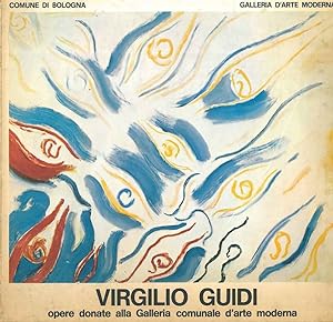 Seller image for Virgilio Guidi. Opere donate alla Galleria Comunale d'arte moderna. Bologna, marzo-aprile 1974 for sale by Studio Bibliografico Orfeo (ALAI - ILAB)