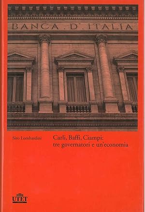 Carli, Baffi, Ciampi. Tre governatori e un'economia