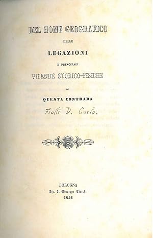 Del nome geografico delle legazioni e principali vicende storico-fisiche di questa contrada