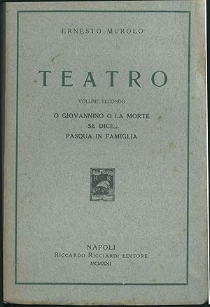 Teatro. Volume secondo: "O Giovannino o la morte" (Dalla novella di Matilde Serao) "Se dice." Pas...
