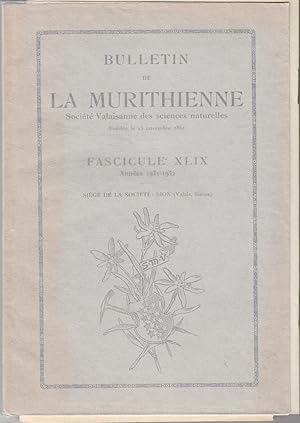 Bulletin de la Murithienne, société valaisanne des sciences naturelles. Fascicule XLIX. Années 19...