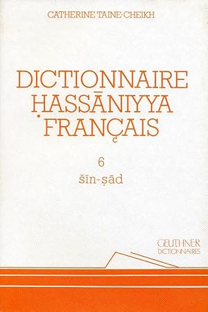 Imagen del vendedor de Dictionnaire hassaniyya francais : dialecte arabe de Mauritanie : sin-sad. Tome 6 a la venta por Joseph Burridge Books