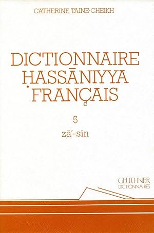 Imagen del vendedor de Dictionnaire hassaniyya francais : dialecte arabe de Mauritanie : ZA' - SIN. Tome 5 a la venta por Joseph Burridge Books