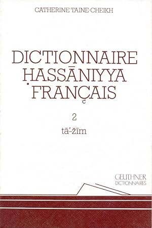 Imagen del vendedor de Dictionnaire hassaniyya francais : dialecte arabe de Mauritanie : TA' - ZIM. Tome 2 a la venta por Joseph Burridge Books