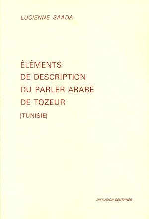 Éléments de description du parler arabe de Tozeur (Tunisie): Phologie, morphologie, syntaxe