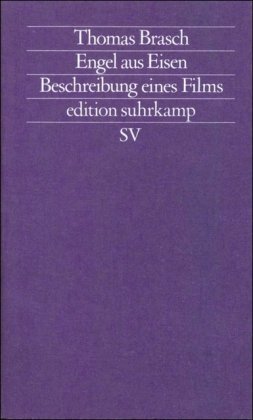 Engel aus Eisen: Beschreibung eines Films / Thomas Brasch; edition suhrkamp, 1049