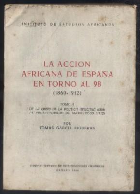 LA ACCION AFRICANA DE ESPAÑA EN TORNO AL 98. 1860-1912. TOMO II.
