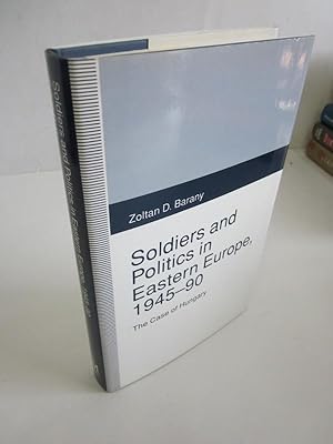 Immagine del venditore per Soldiers and Politics in Eastern Europe, 1945-90: The Case of Hungary venduto da Atlantic Bookshop