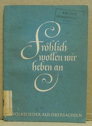 Bild des Verkufers fr Frhlich wollen wir heben an. Volkslieder aus Obersachsen. (Volkslieder aus deutschen Landschaften Heft 1) zum Verkauf von Nicoline Thieme