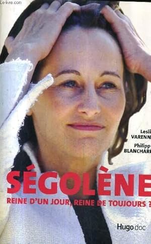 Seller image for SEGOLENE REINE D'UN JOUR REINE DE TOUJOURS ? . for sale by Le-Livre