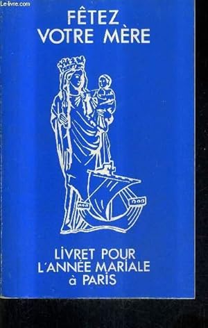 Seller image for FETEZ VOTRE MERE - LIVRET POUR L'ANNEE MARIALE A PARIS. for sale by Le-Livre