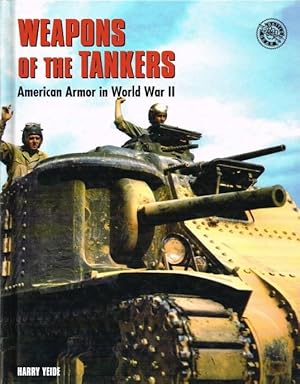 Immagine del venditore per WEAPONS OF THE TANKERS : AMERICAN ARMOR IN WORLD WAR II venduto da Paul Meekins Military & History Books