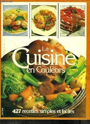 Bild des Verkufers fr LA CUISINE EN COULEURS - 427 RECETTES SIMPLES ET FACILES zum Verkauf von Le-Livre