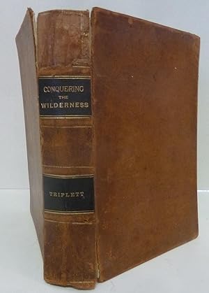 Conquering The Wilderness, Or New Pictorial History Of The Life And Times Of The Pioneer Heroes A...