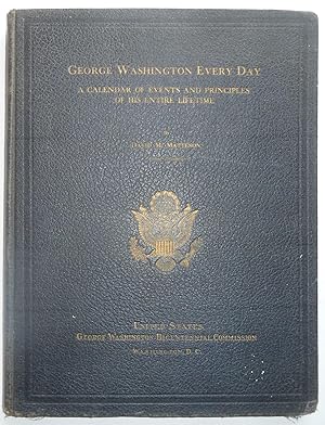 George Washington Every Day; A Calendar Of Events And Principles Of His Entire Lifetime, By David...