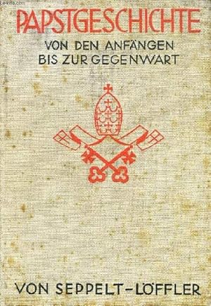 Bild des Verkufers fr PAPSTGESCHICHTE VON DEN ANFNGEN BIZ ZUR GEGEWART zum Verkauf von Le-Livre